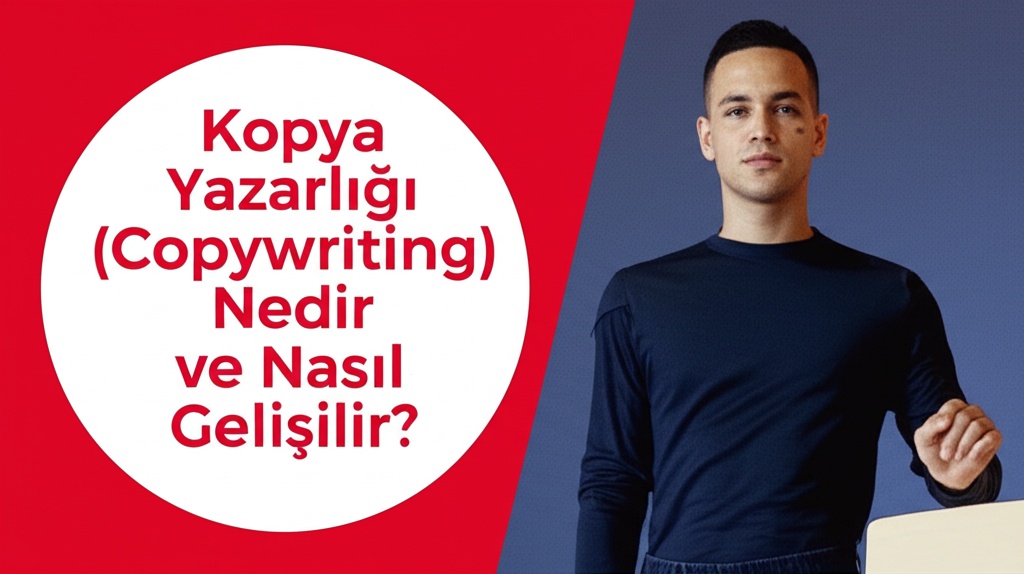 Kopya Yazarlığı (Copywriting) Nedir ve Nasıl Gelişilir?